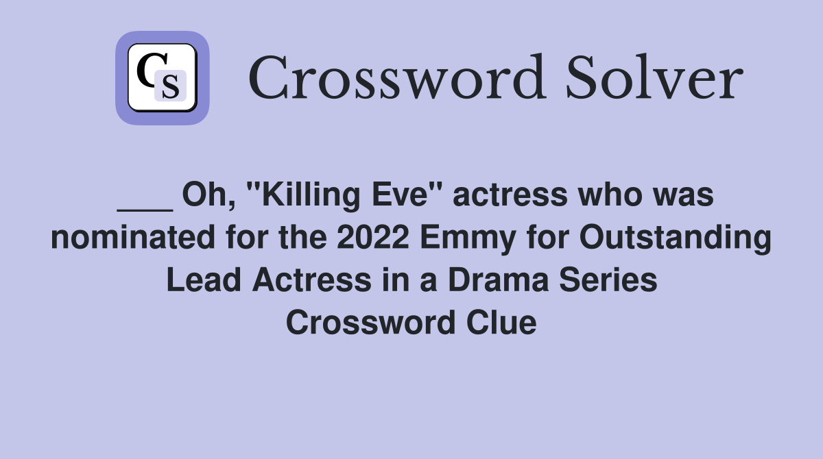 Oh, "Killing Eve" actress who was nominated for the 2022 Emmy for